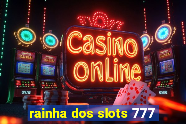 rainha dos slots 777